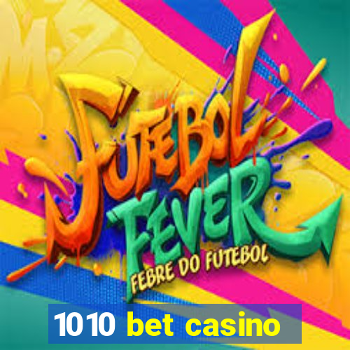 1010 bet casino